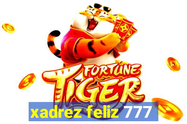 xadrez feliz 777